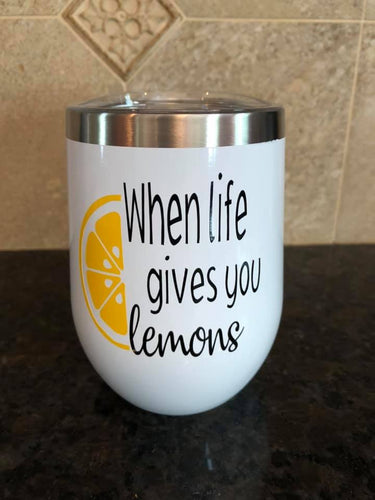 When Life Gives you Lemons Tumbler