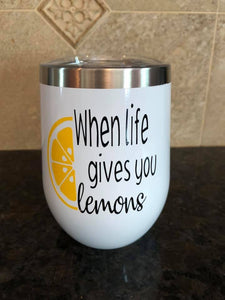 When Life Gives you Lemons Tumbler