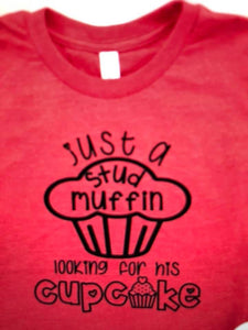 Just a Stud Muffin looking for his cupcake Valentine's Day Shirt