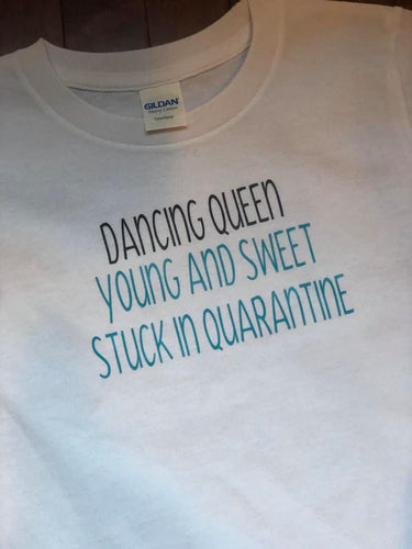 Dancing Queen Stuck in Quarantine Shirt