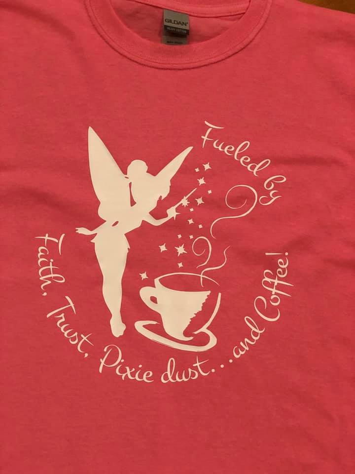 Faith Trust Pixie Dust and Coffee Shirt