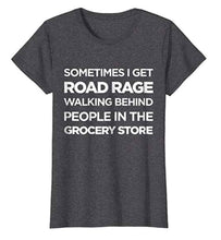 Load image into Gallery viewer, Road Rage Grocery Store Shirt